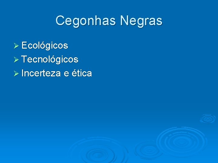 Cegonhas Negras Ecológicos Tecnológicos Incerteza e ética 