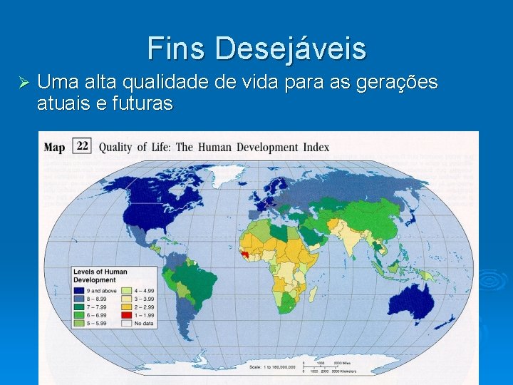 Fins Desejáveis Uma alta qualidade de vida para as gerações atuais e futuras 