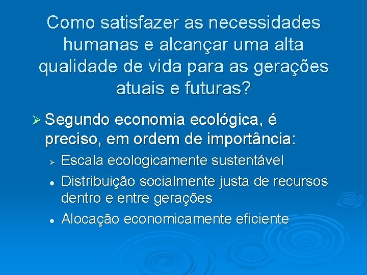 Como satisfazer as necessidades humanas e alcançar uma alta qualidade de vida para as