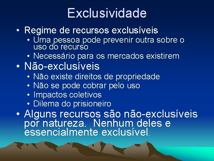 Exclusividade • Regime de recursos exclusíveis • Uma pessoa pode prevenir outra sobre o