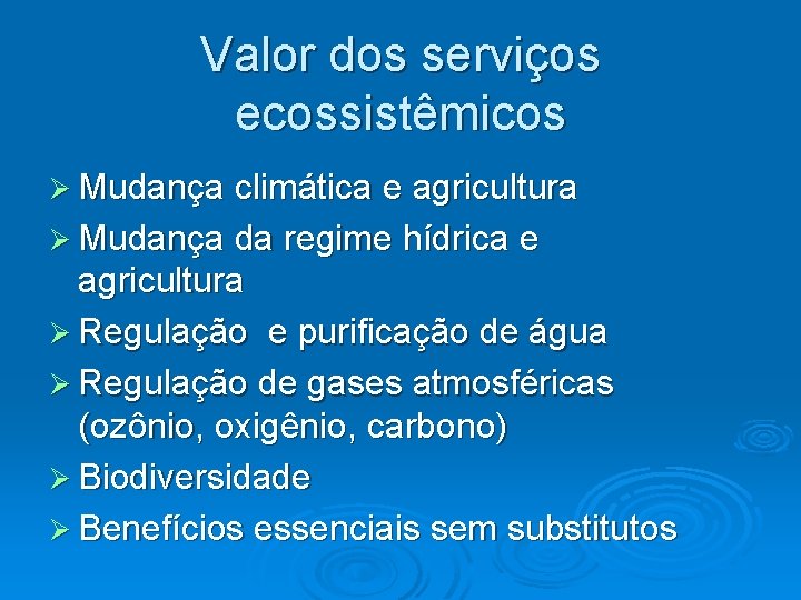 Valor dos serviços ecossistêmicos Mudança climática e agricultura Mudança da regime hídrica e agricultura