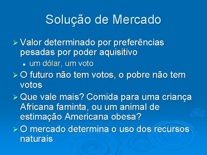 Solução de Mercado Valor determinado por preferências pesadas por poder aquisitivo um dólar, um