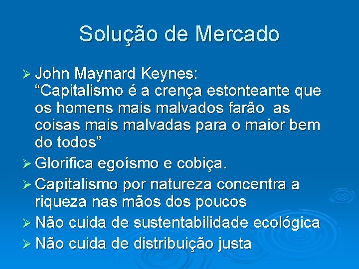 Solução de Mercado John Maynard Keynes: “Capitalismo é a crença estonteante que os homens