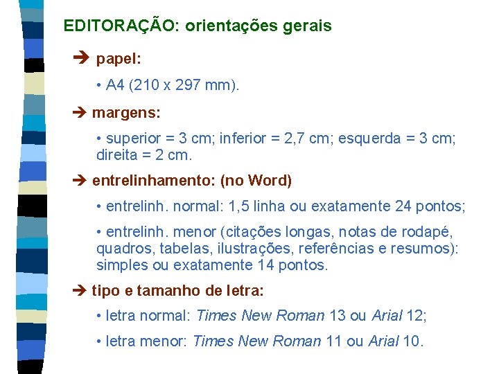 EDITORAÇÃO: orientações gerais è papel: • A 4 (210 x 297 mm). è margens: