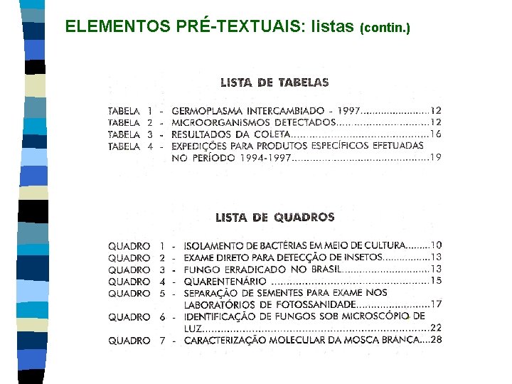 ELEMENTOS PRÉ-TEXTUAIS: listas (contin. ) 