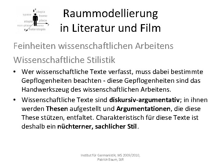 Raummodellierung in Literatur und Film Feinheiten wissenschaftlichen Arbeitens Wissenschaftliche Stilistik • Wer wissenschaftliche Texte