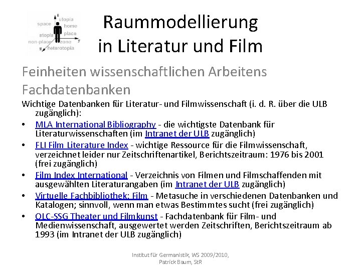 Raummodellierung in Literatur und Film Feinheiten wissenschaftlichen Arbeitens Fachdatenbanken Wichtige Datenbanken für Literatur und
