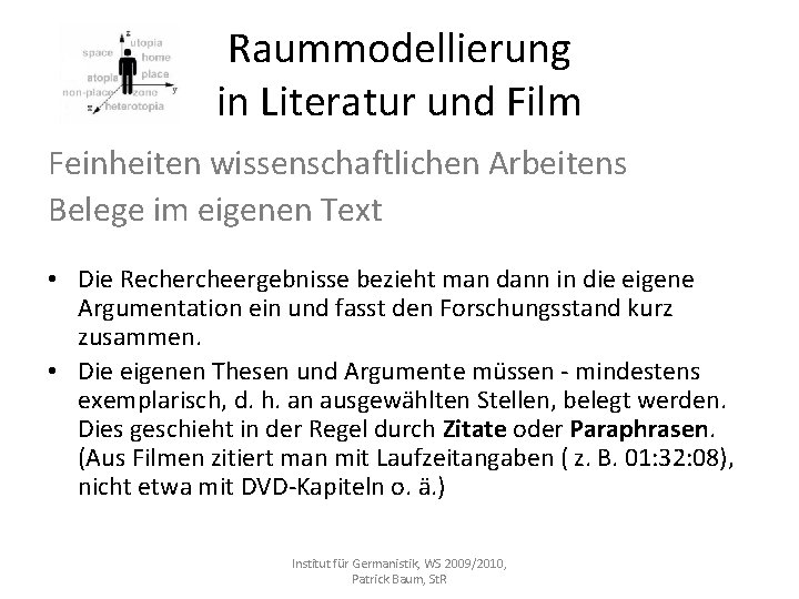 Raummodellierung in Literatur und Film Feinheiten wissenschaftlichen Arbeitens Belege im eigenen Text • Die