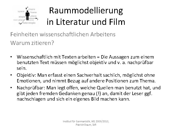 Raummodellierung in Literatur und Film Feinheiten wissenschaftlichen Arbeitens Warum zitieren? • Wissenschaftlich mit Texten