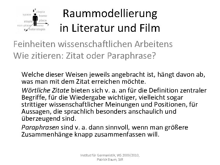 Raummodellierung in Literatur und Film Feinheiten wissenschaftlichen Arbeitens Wie zitieren: Zitat oder Paraphrase? Welche Raummodellierung in Literatur und Film Feinheiten wissenschaftlichen Arbeitens Wie zitieren: Zitat oder Paraphrase? Welche