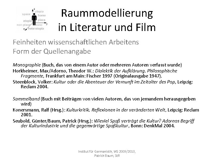 Raummodellierung in Literatur und Film Feinheiten wissenschaftlichen Arbeitens Form der Quellenangabe Monographie (Buch, das