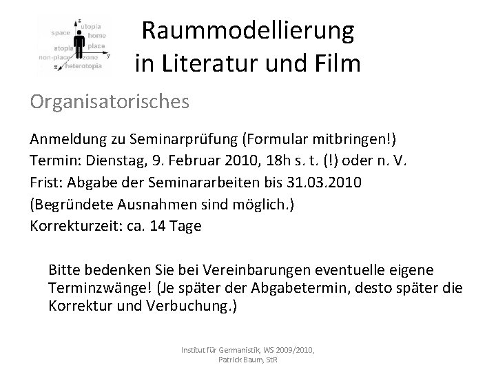 Raummodellierung in Literatur und Film Organisatorisches Anmeldung zu Seminarprüfung (Formular mitbringen!) Termin: Dienstag, 9.