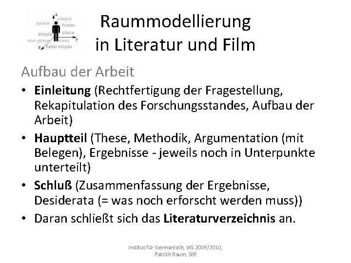 Raummodellierung in Literatur und Film Aufbau der Arbeit • Einleitung (Rechtfertigung der Fragestellung, Rekapitulation