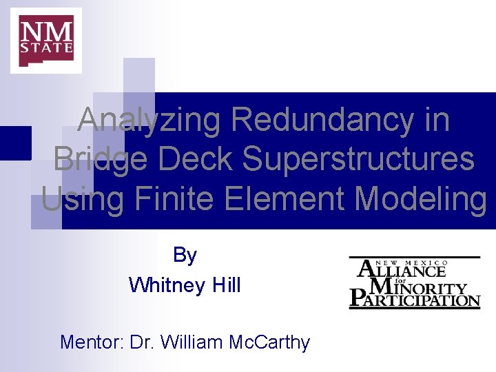 Analyzing Redundancy in Bridge Deck Superstructures Using Finite Element Modeling By Whitney Hill Mentor: