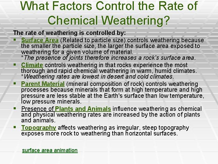 What Factors Control the Rate of Chemical Weathering? The rate of weathering is controlled