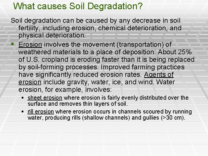 What causes Soil Degradation? Soil degradation can be caused by any decrease in soil