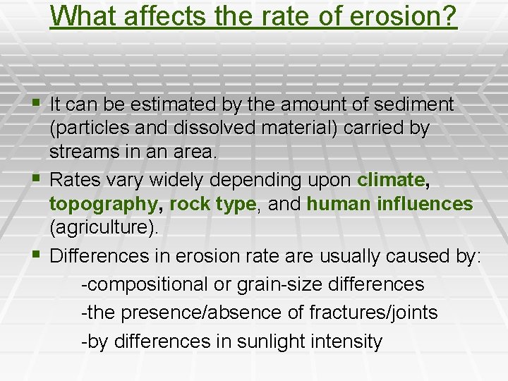 What affects the rate of erosion? § It can be estimated by the amount