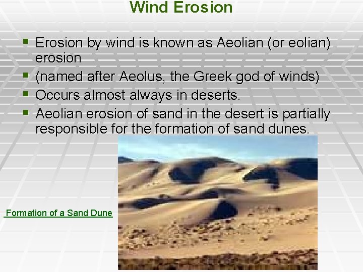 Wind Erosion § Erosion by wind is known as Aeolian (or eolian) § §
