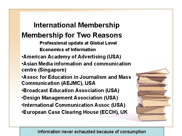 International Membership for Two Reasons Professional update at Global Level Economics of Information •