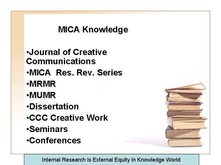 MICA Knowledge • Journal of Creative Communications • MICA Res. Rev. Series • MRMR