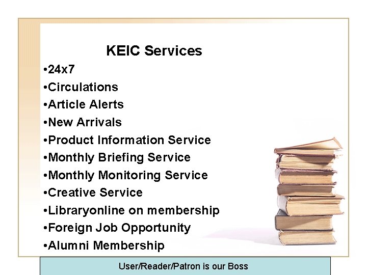 KEIC Services • 24 x 7 • Circulations • Article Alerts • New Arrivals
