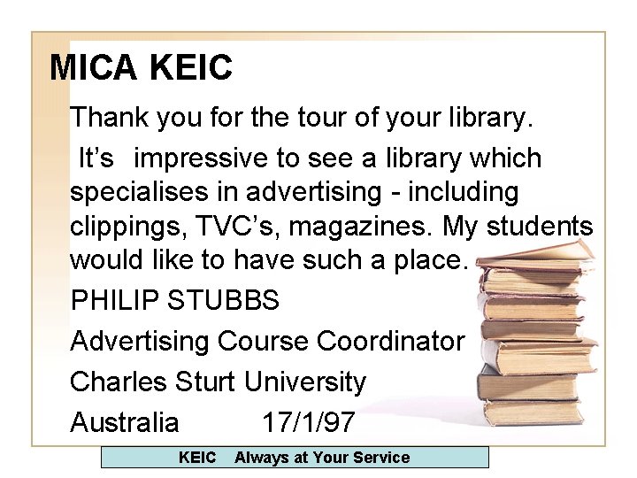 MICA KEIC Thank you for the tour of your library. It’s impressive to see