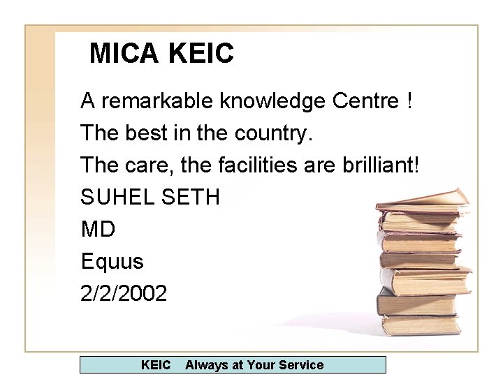 MICA KEIC A remarkable knowledge Centre ! The best in the country. The care,