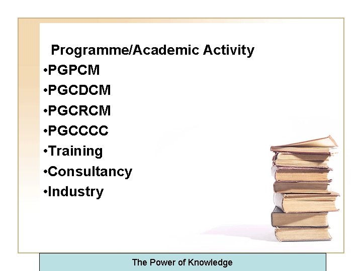 Programme/Academic Activity • PGPCM • PGCDCM • PGCRCM • PGCCCC • Training • Consultancy