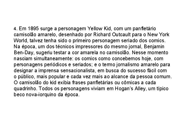 4. Em 1895 surge a personagem Yellow Kid, com um panfletário camisolão amarelo, desenhado