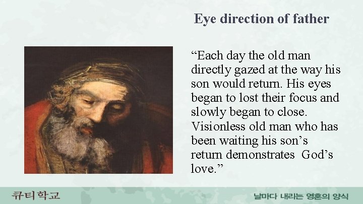 Eye direction of father “Each day the old man directly gazed at the way