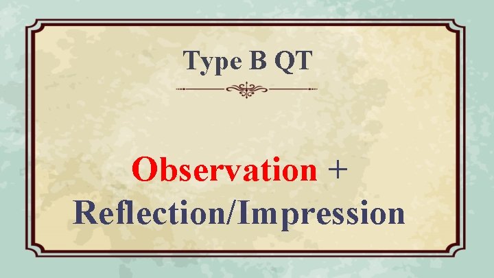 Type B QT Observation + Reflection/Impression 