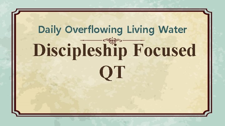 Daily Overflowing Living Water Discipleship Focused QT 
