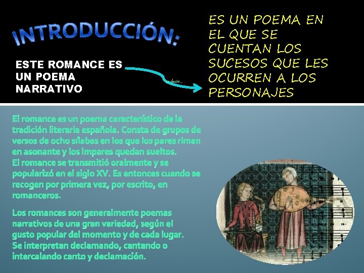 ESTE ROMANCE ES UN POEMA NARRATIVO es decir… El romance es un poema característico