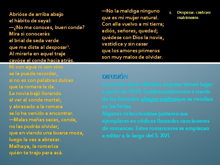 Abrióse de arriba abajo el hábito de sayal: —¿No me conoces, buen conde? Mira