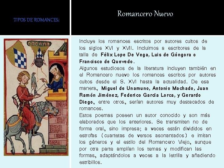 TIPOS DE ROMANCES: Romancero Nuevo Incluye los romances escritos por autores cultos de los