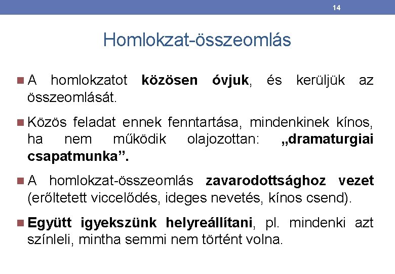 14 Homlokzat-összeomlás A homlokzatot közösen óvjuk, és kerüljük az összeomlását. Közös feladat ennek fenntartása,