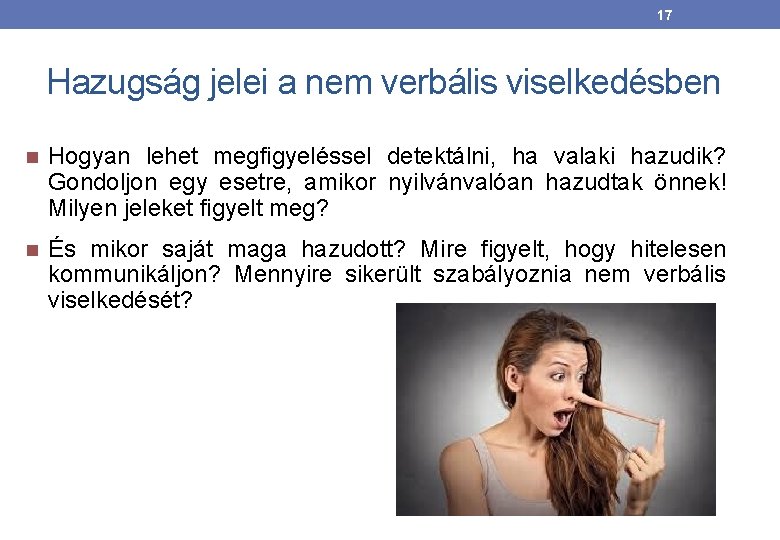 17 Hazugság jelei a nem verbális viselkedésben Hogyan lehet megfigyeléssel detektálni, ha valaki hazudik?