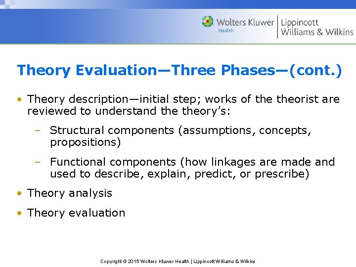 Theory Evaluation—Three Phases—(cont. ) • Theory description—initial step; works of theorist are reviewed to