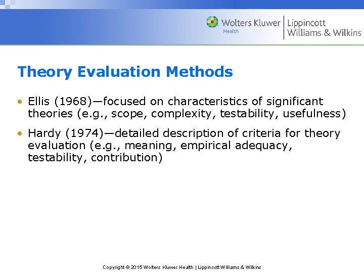 Theory Evaluation Methods • Ellis (1968)—focused on characteristics of significant theories (e. g. ,