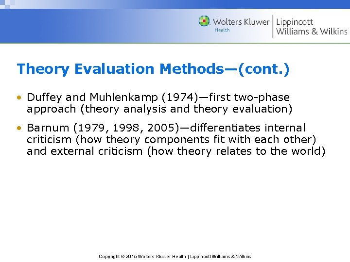 Theory Evaluation Methods—(cont. ) • Duffey and Muhlenkamp (1974)—first two-phase approach (theory analysis and