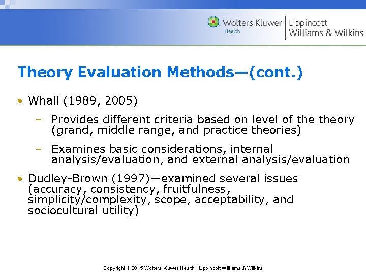 Theory Evaluation Methods—(cont. ) • Whall (1989, 2005) – Provides different criteria based on