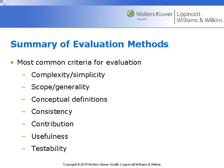 Summary of Evaluation Methods • Most common criteria for evaluation – Complexity/simplicity – Scope/generality