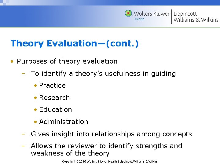 Theory Evaluation—(cont. ) • Purposes of theory evaluation – To identify a theory’s usefulness Theory Evaluation—(cont. ) • Purposes of theory evaluation – To identify a theory’s usefulness