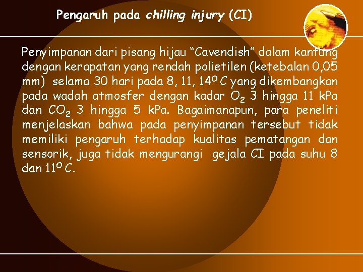 Pengaruh pada chilling injury (CI) Penyimpanan dari pisang hijau “Cavendish” dalam kantung dengan kerapatan