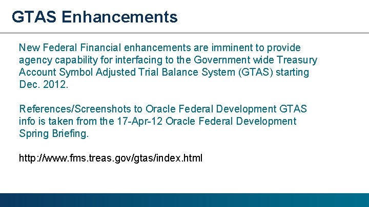 GTAS Enhancements New Federal Financial enhancements are imminent to provide agency capability for interfacing