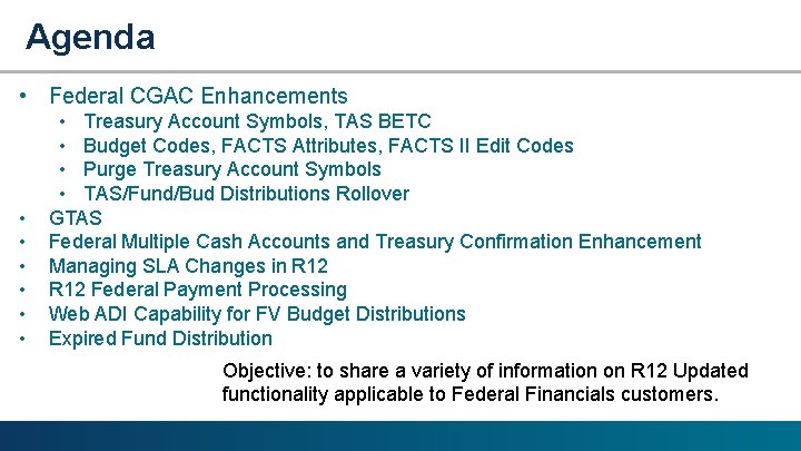 Agenda • Federal CGAC Enhancements • • Treasury Account Symbols, TAS BETC • Budget