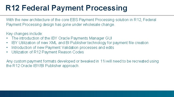 R 12 Federal Payment Processing With the new architecture of the core EBS Payment