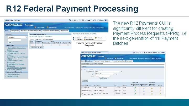 R 12 Federal Payment Processing The new R 12 Payments GUI is significantly different