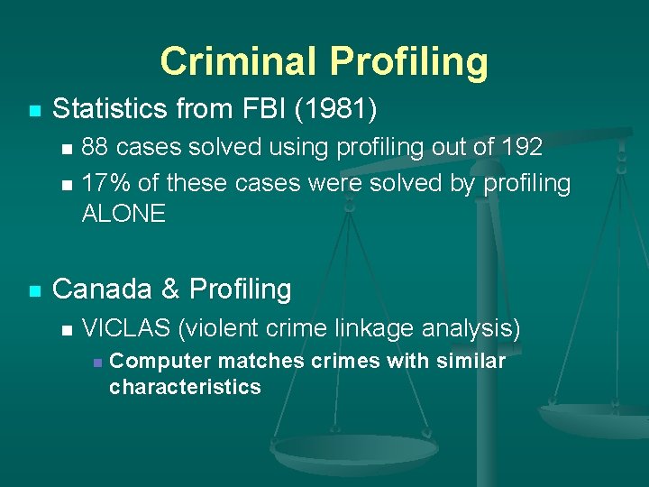 Criminal Profiling n Statistics from FBI (1981) 88 cases solved using profiling out of