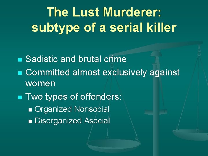 The Lust Murderer: subtype of a serial killer n n n Sadistic and brutal